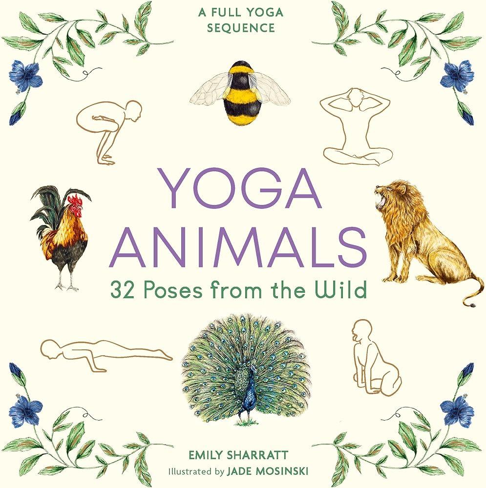 Yoga Animals : 32 Poses from the Wild