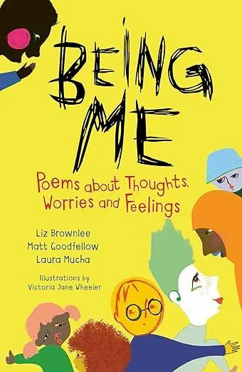 Being Me : Poems About Thoughts, Worries and Feelings