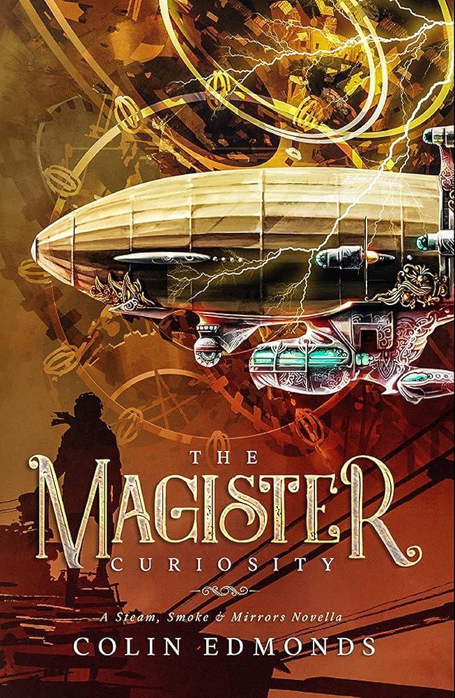 The Magister Curiosity : A Steam, Smoke & Mirrors Novella : 5