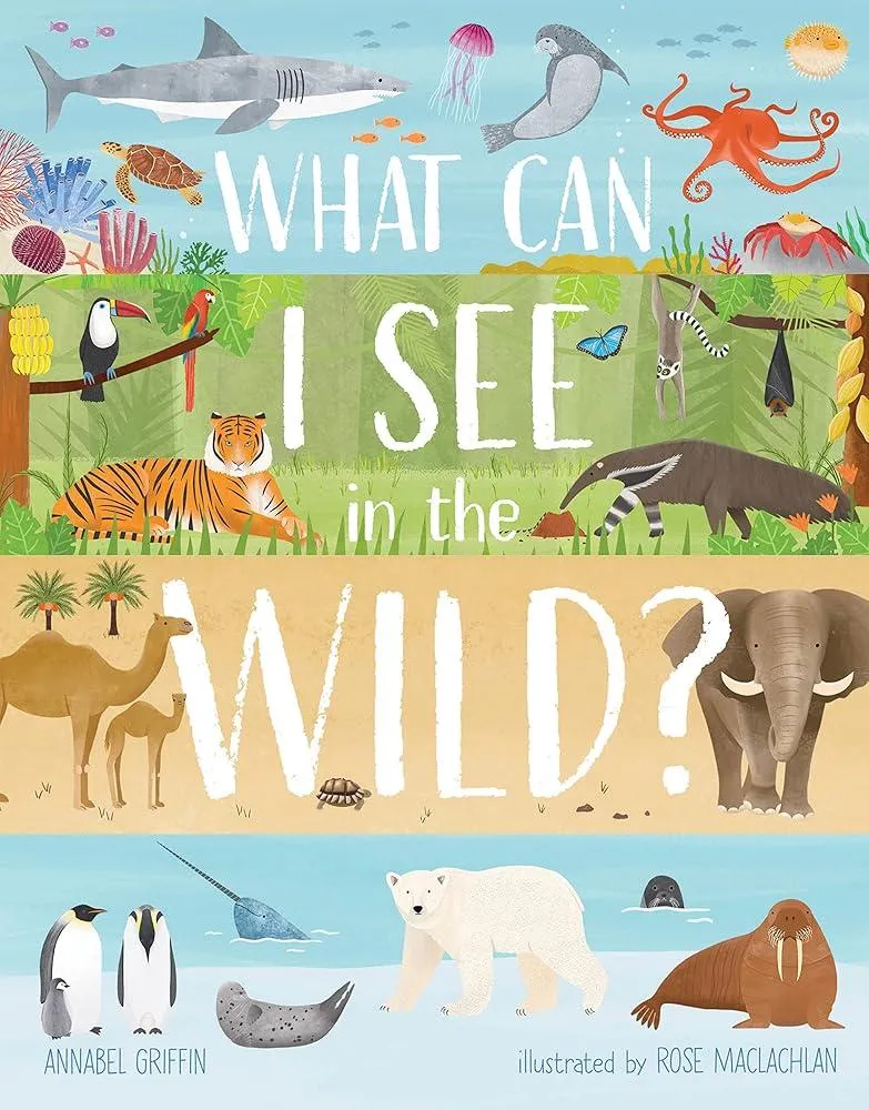 What Can I See in the Wild : Sharing Our Planet, Nature and Habitats