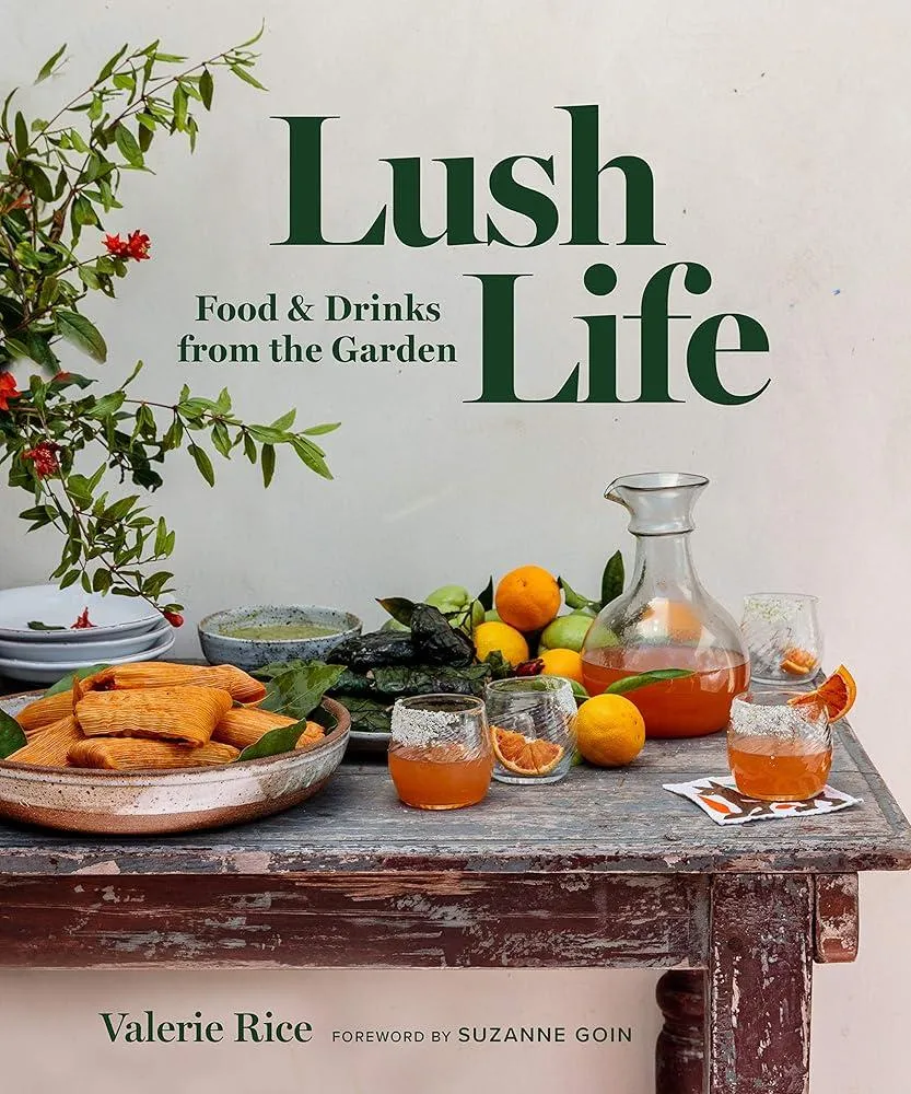 Lush Life : Food & Drinks from the Garden