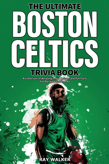 The Ultimate Boston Celtics Trivia Book