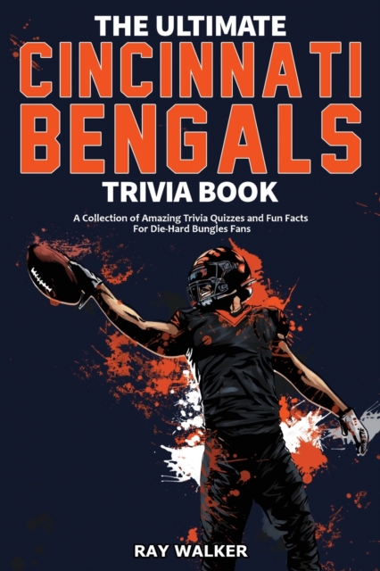 The Ultimate Cincinnati Bengals Trivia Book