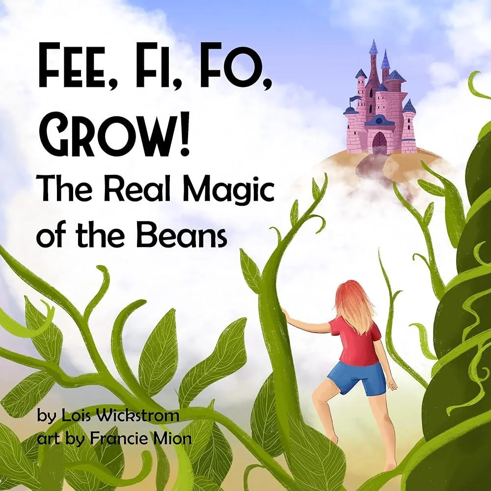 Fee, Fi, Fo, Grow! The Real Magic of the Beans