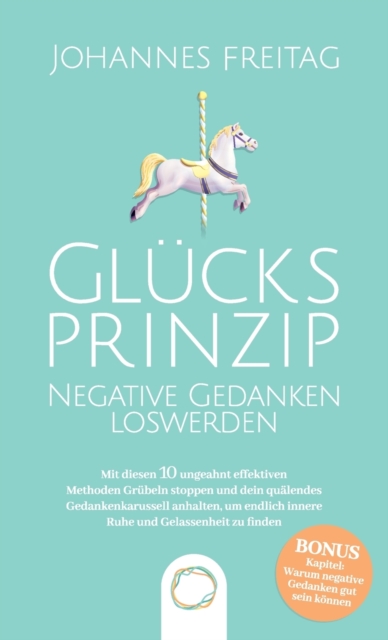 Glucksprinzip - Negative Gedanken loswerden