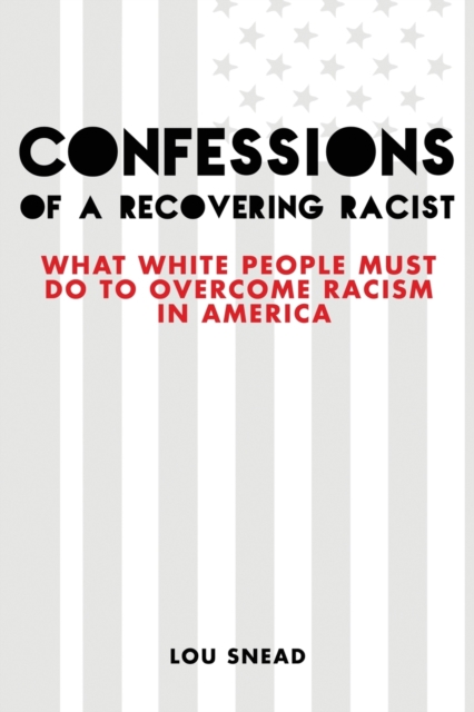 Confessions of a Recovering Racist