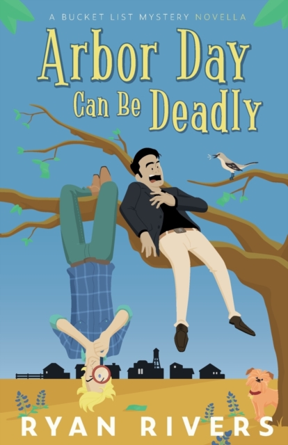Arbor Day Can Be Deadly (A Bucket List Mystery Novella)