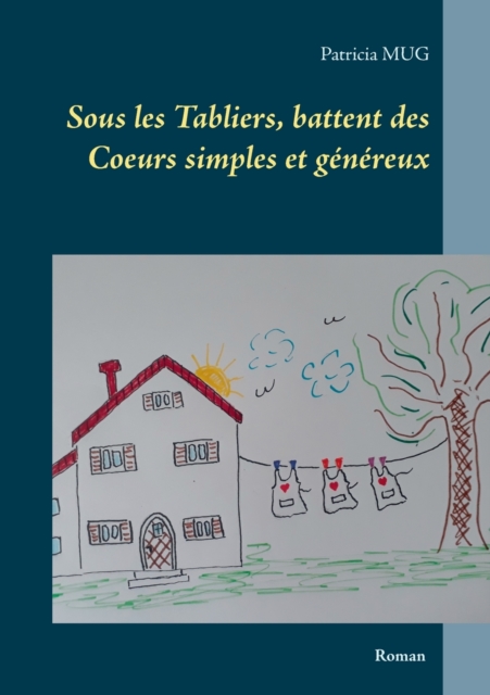 Sous les Tabliers, battent des Coeurs simples et genereux
