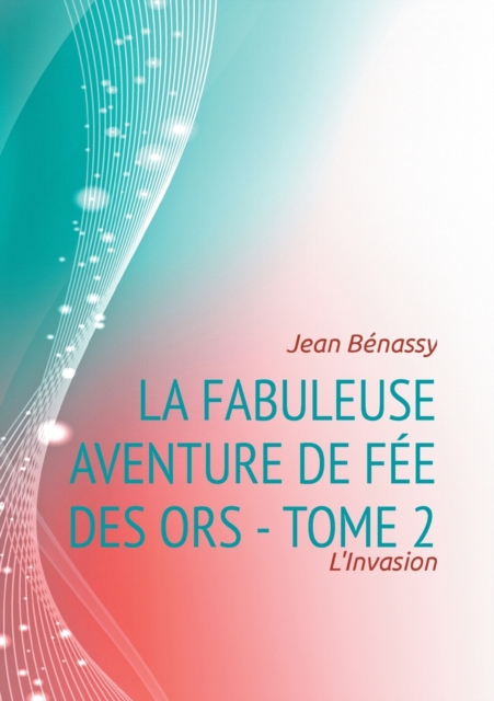 La Fabuleuse aventure de Fee des Ors - Tome 2