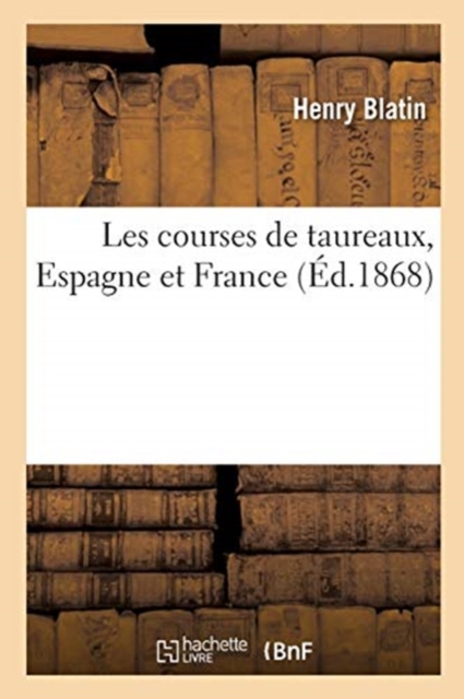 Les Courses de Taureaux, Espagne Et France