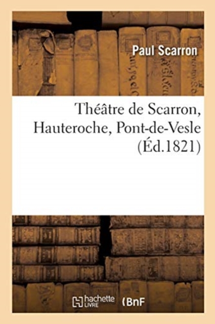 Theatre de Scarron, Hauteroche, Pont-De-Vesle