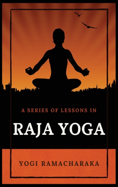 A Series of Lessons in Raja Yoga