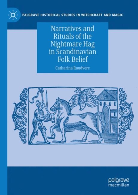 Narratives and Rituals of the Nightmare Hag in Scandinavian Folk Belief (2020)