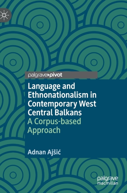 Language and Ethnonationalism in Contemporary West Central Balkans