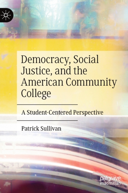 Democracy, Social Justice, and the American Community College