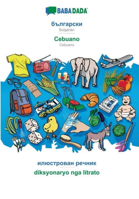 BABADADA, Bulgarian (in cyrillic script) - Cebuano, visual dictionary (in cyrillic script) - diksyonaryo nga litrato