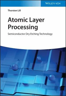 Atomic Layer Processing : Semiconductor Dry Etching Technology