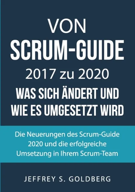 Von Scrum-Guide 2017 zu 2020 - was sich andert und wie es umgesetzt wird