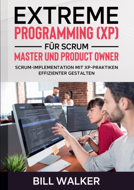 Extreme Programming (XP) fur Scrum- Master und Product Owner