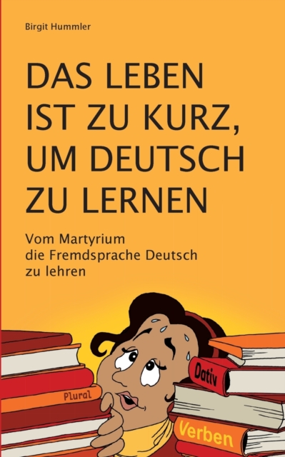 Das Leben ist zu kurz, um Deutsch zu lernen