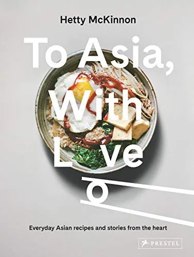 To Asia, With Love : Everyday Asian Recipes and Stories From the Heart