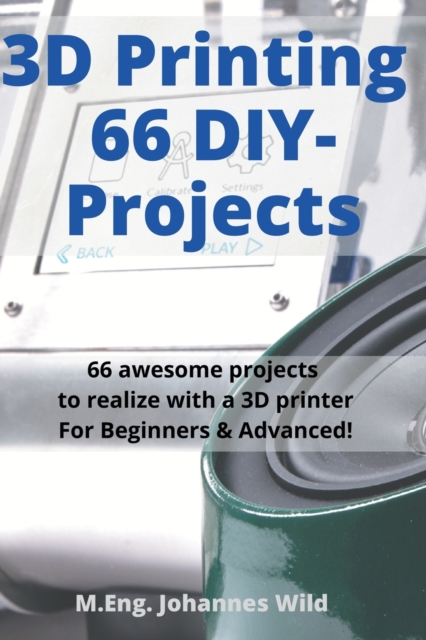 3D Printing 66 DIY-Projects