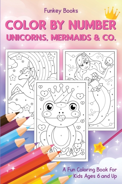 Color by Number - Unicorns, Mermaids & Co.