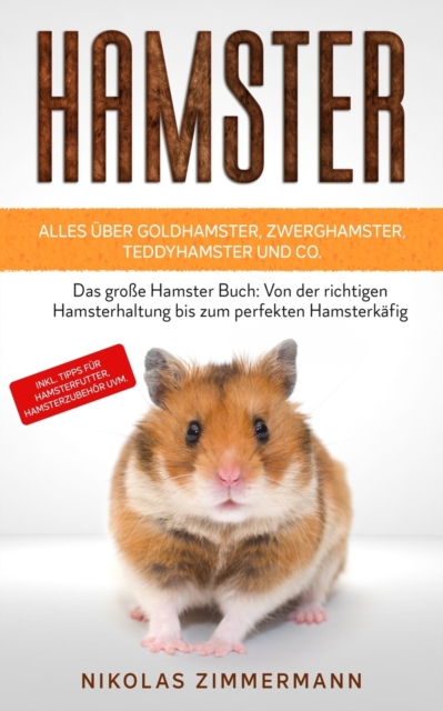 HAMSTER - Alles uber Goldhamster, Zwerghamster, Teddyhamster und Co.