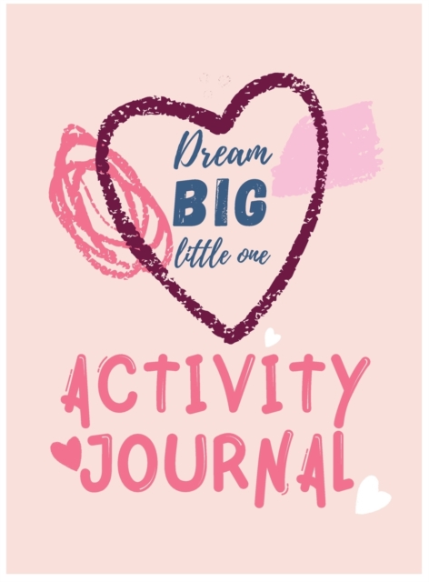 Dream Big Little One Activity Journal.3 in 1 diary, coloring pages, mazes and positive affirmations for kids.