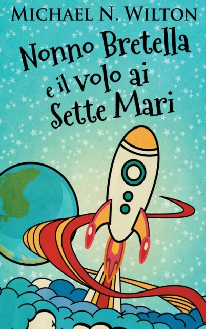 Nonno Bretella e il volo ai Sette Mari (Edizione Rilegata a Caratteri Grandi)