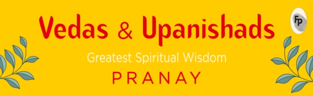 Vedas & Upanishads Greatest Spiritual Wisdom for Tough Times