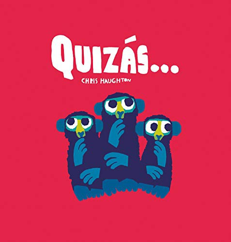 Quizas...