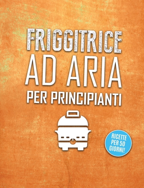 Friggitrice ad aria per principianti
