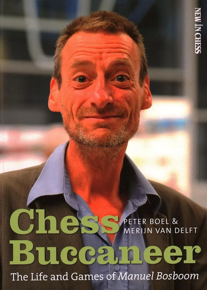 Chess Buccaneer : The Life and Games of Manuel Bosboom