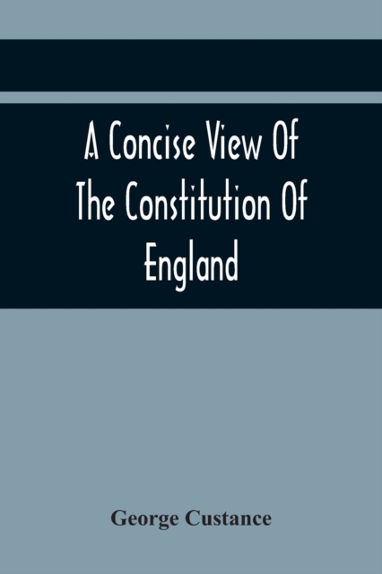 A Concise View Of The Constitution Of England