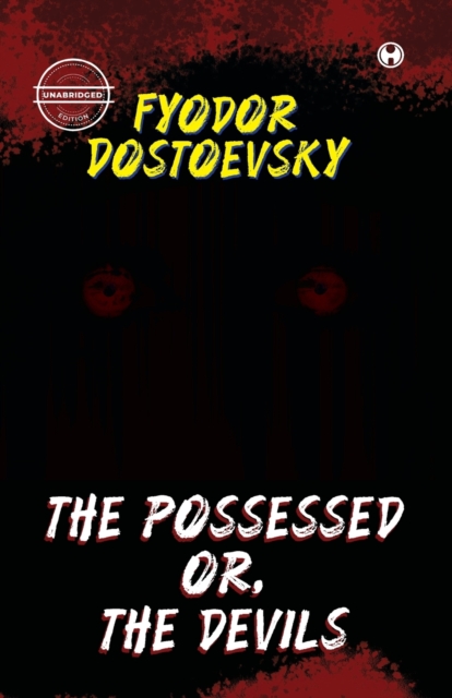 The Possessed or, the Devils (Unabridged)