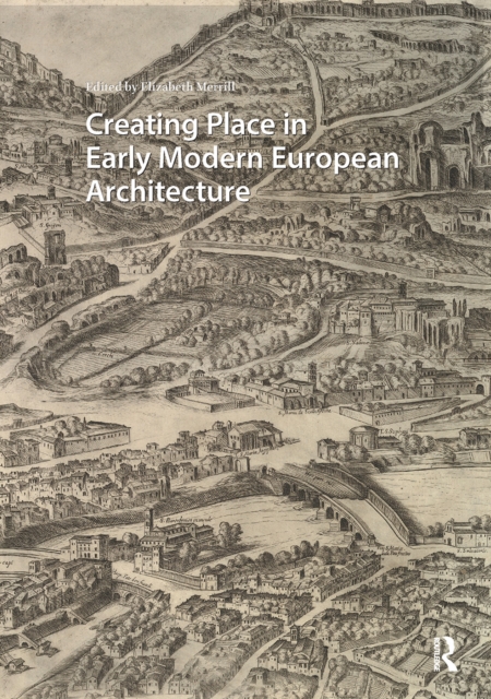 Creating Place in Early Modern European Architecture