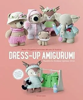 Dress-Up Amigurumi : Make 4 Huggable Characters with 25 Outfits