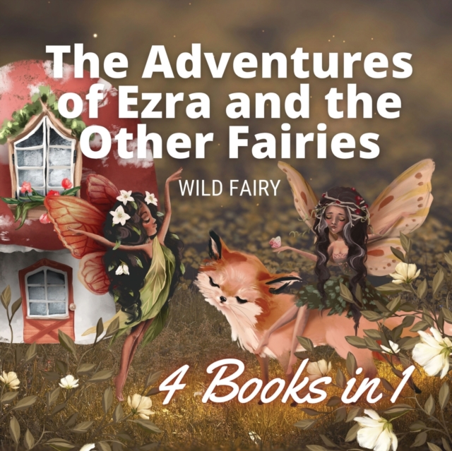 The Adventures of Ezra and the Other Fairies