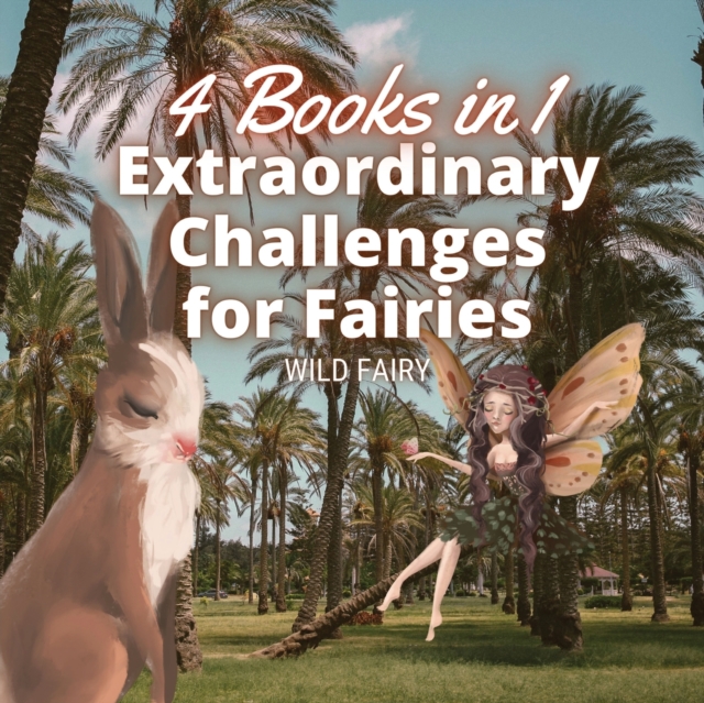 Extraordinary Challenges for Fairies