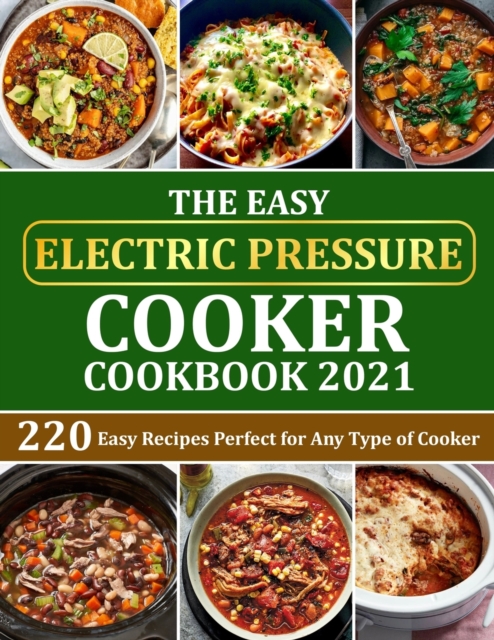 The Easy Electric Pressure Cooker Cookbook 2021