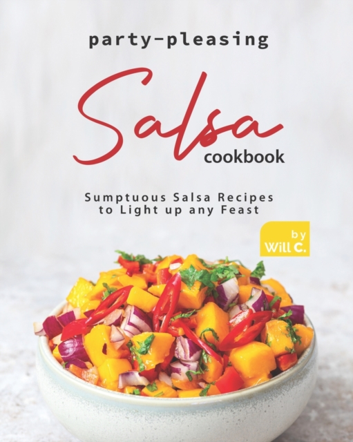 Party-Pleasing Salsa Cookbook