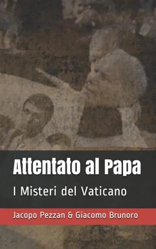 Attentato al Papa : I Misteri del Vaticano