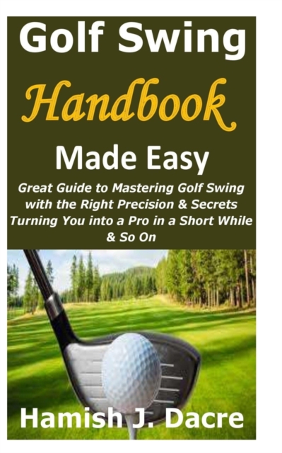 Golf Swing Handbook Made Easy