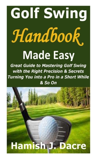 Golf Swing Handbook Made Easy