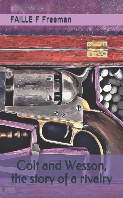 Colt and Wesson, the story of a rivalry
