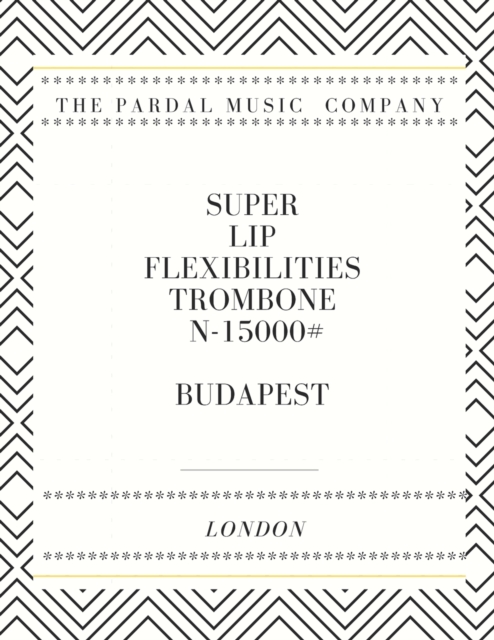 Super Lip Flexibilities Trombone N-15000 # Budapest