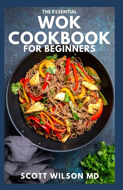 The Essential Wok Cookbook for Beginners