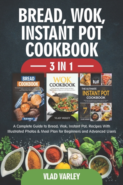 Bread, Wok, Instant Pot, Cookbook 3 In 1