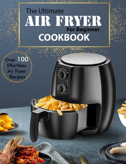 The Ultimate Air Fryer for beginner Cookbook
